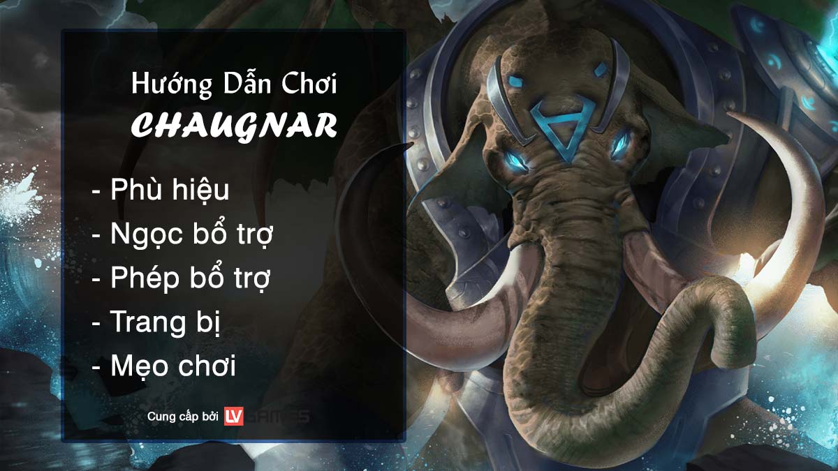 Cách Chơi Tướng Chaugnar – Cách Chơi Chaugnar Mùa 16