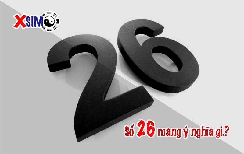 Ý nghĩa số 26 là gì, Số 26 mang đến điều gì