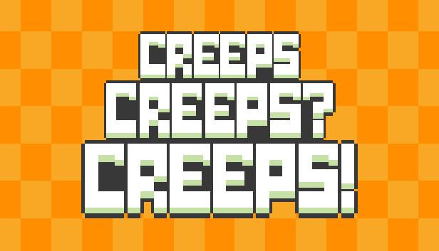 creep-creep-creep